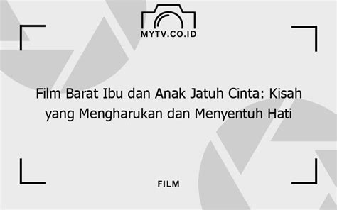 film barat ibu dan anak jatuh cinta download cepat 182 Alasan komunitas kreatif image 3