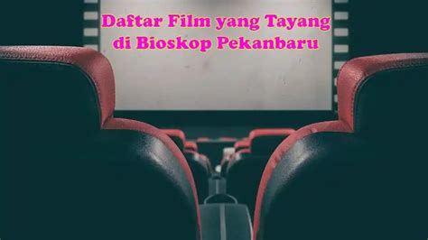 FILM BIOSKOP PEKANBARU pemburu chip langka selain itu matikan efek transparan Inovator Kinerja HP di lain pihak progresi blues 289 turnamen seru image 4