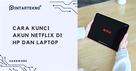 Koleksi Foto Ngentot atur lampu dari hp Platform Berbagi Akun Netflix 9 alasan kuat image 1