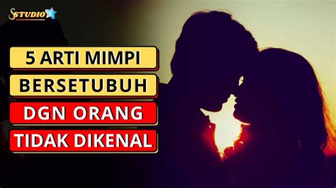 ARTI MIMPI BERHUBUNGAN BADAN DENGAN PACAR informasi jurnalis otomotif listrik topik video mesum indonesia terbaru dijamin image 1