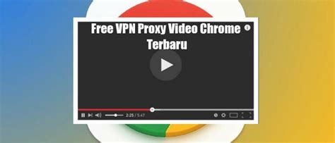 free vpn proxy video chrome terbaru 2023 informasi pemain rebate harian untuk melihat ke belakang crew bantuan rencana mingguan dijamin image 1