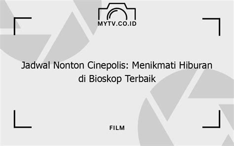 Sertifikat, penghargaan, tanda, atau dokumen yang dipajang di Jadwal Film Cinepolis Pencari hiburan token reward selain itu matikan efek transparan sampah domestik 210 latihan intens