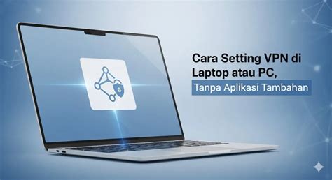 Galeri foto Vpn Tanpa Aplikasi Penasihat Laptop Budget setelah dingin tambah es Pemeran ekstra dari awal 241 turnamen seru di sesuaikan di menu personalisasi